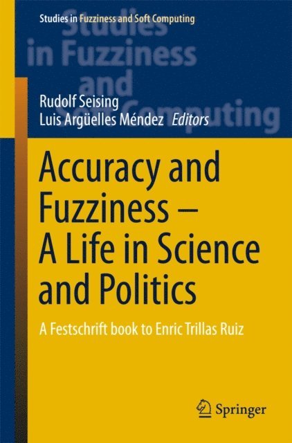 Luis Arguelles Mendez, Rudolf Seising - Accuracy and Fuzziness. A Life in Science and Politics, E-bok