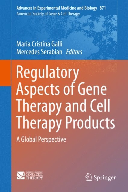 Mercedes Serabian, Maria Cristina Galli - Regulatory Aspects of Gene Therapy and Cell Therapy Products, E-bok