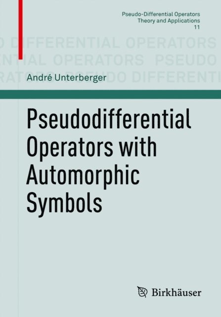 Andre Unterberger - Pseudodifferential Operators with Automorphic Symbols, E-bok