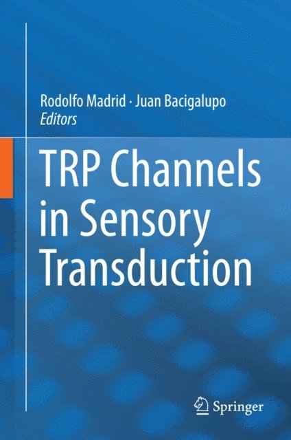 Juan Bacigalupo, Rodolfo Madrid - TRP Channels in Sensory Transduction, E-bok
