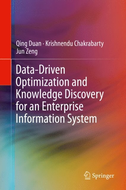 Jun Zeng, Krishnendu Chakrabarty, Qing Duan - Data-Driven Optimization and Knowledge Discovery for an Enterprise Information System, E-bok