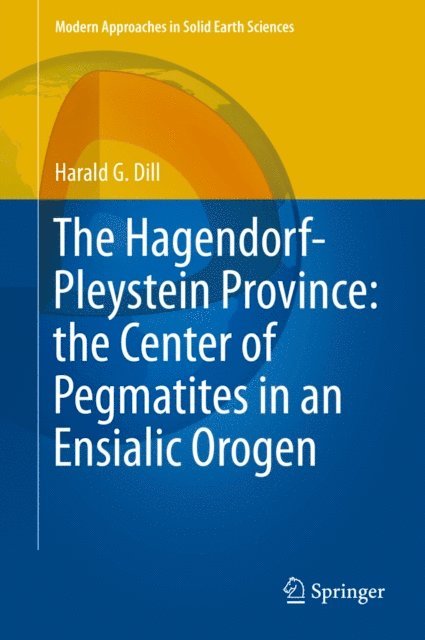 Harald G. Dill - Hagendorf-Pleystein Province: the Center of Pegmatites in an Ensialic Orogen, E-bok