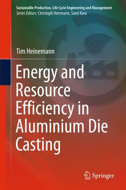 Tim Heinemann - Energy and Resource Efficiency in Aluminium Die Casting, E-bok