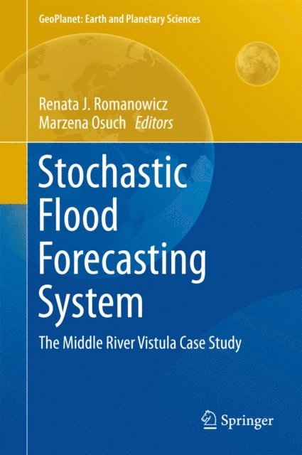 Marzena Osuch, Renata J. Romanowicz - Stochastic Flood Forecasting System, E-bok
