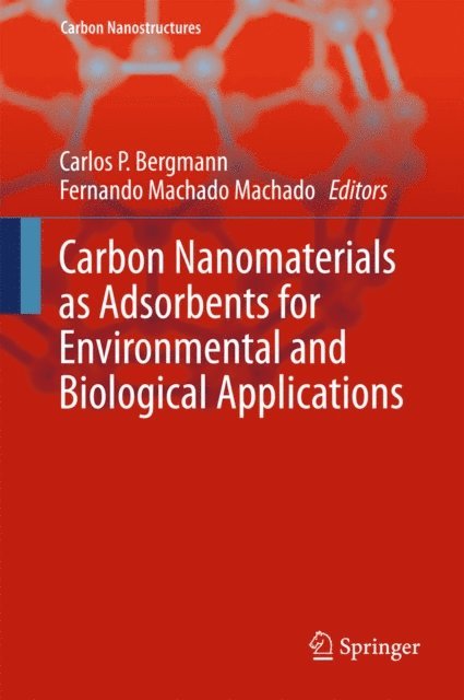 Fernando Machado Machado, Carlos P. Bergmann - Carbon Nanomaterials as Adsorbents for Environmental and Biological Applications, E-bok
