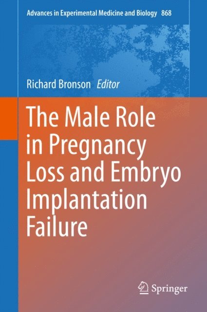 Richard Bronson - Male Role in Pregnancy Loss and Embryo Implantation Failure, E-bok