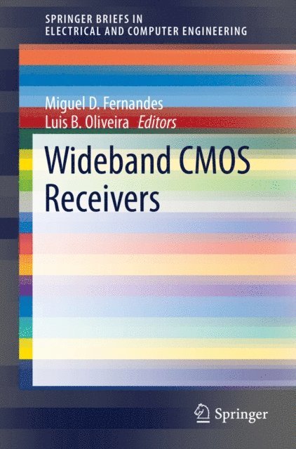 Luis B. Oliveira, Miguel D. Fernandes - Wideband CMOS Receivers, E-bok