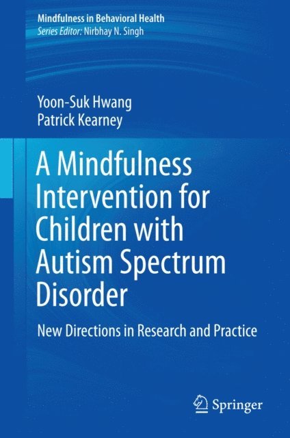 Patrick Kearney, Yoon-Suk Hwang - Mindfulness Intervention for Children with Autism Spectrum Disorders, E-bok