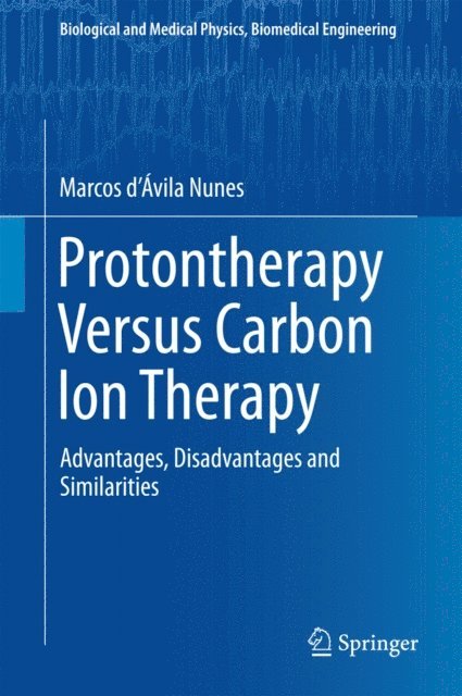 Marcos d'Avila Nunes - Protontherapy Versus Carbon Ion Therapy, E-bok