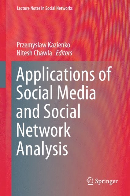 Nitesh Chawla, Przemyslaw Kazienko - Applications of Social Media and Social Network Analysis, E-bok