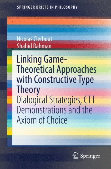 Shahid Rahman, Nicolas Clerbout - Linking Game-Theoretical Approaches with Constructive Type Theory, E-bok