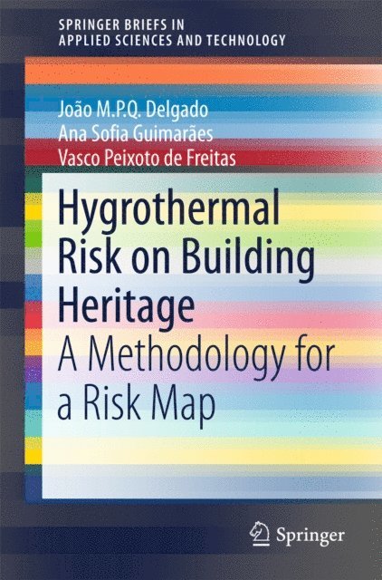 Vasco Peixoto de Freitas, Ana Sofia Guimaraes, Joao M.P.Q. Delgado - Hygrothermal Risk on Building Heritage, E-bok
