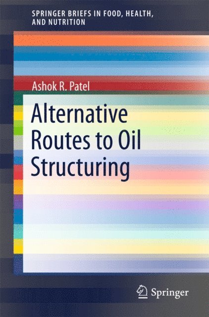 Ashok R. Patel - Alternative Routes to Oil Structuring, E-bok