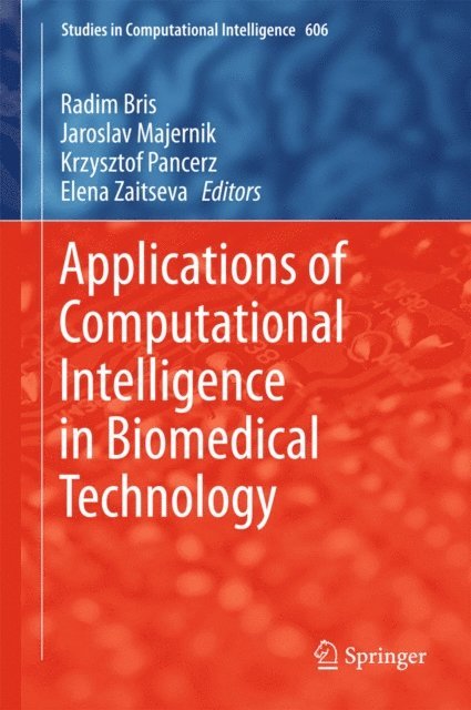 Elena Zaitseva, Krzysztof Pancerz, Jaroslav Majernik, Radim Bris - Applications of Computational Intelligence in Biomedical Technology, E-bok