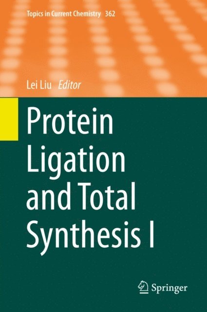 Lei Liu - Protein Ligation and Total Synthesis I, E-bok