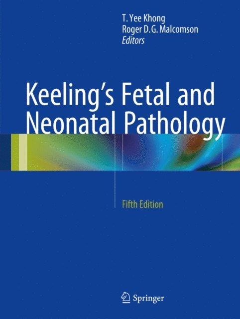 Roger D. G. Malcomson, T.Yee Khong - Keeling's Fetal and Neonatal Pathology, E-bok