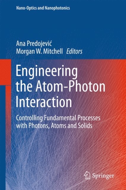 Morgan W. Mitchell, Ana Predojevic - Engineering the Atom-Photon Interaction, E-bok