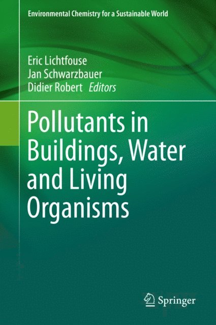 Didier Robert, Jan Schwarzbauer, Eric Lichtfouse - Pollutants in Buildings, Water and Living Organisms, E-bok