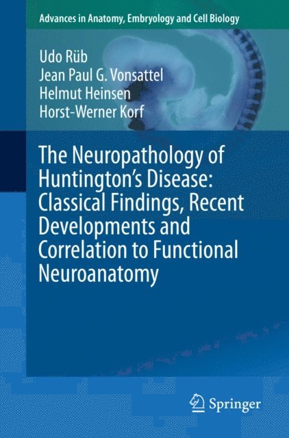Horst-Werner Korf, Helmut Heinsen, Jean Paul G. Vonsattel, Udo Rub - Neuropathology of Huntington's Disease: Classical Findings, Recent Developments and Correlation to Functional Neuroanatomy, E-bok