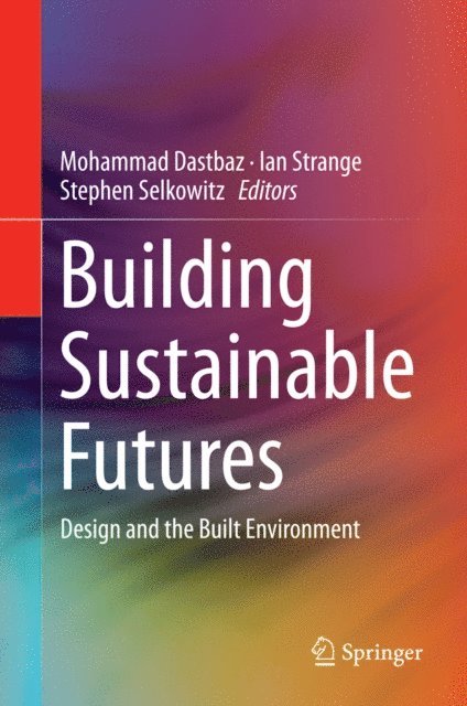 Stephen Selkowitz, Ian Strange, Mohammad Dastbaz - Building Sustainable Futures, E-bok