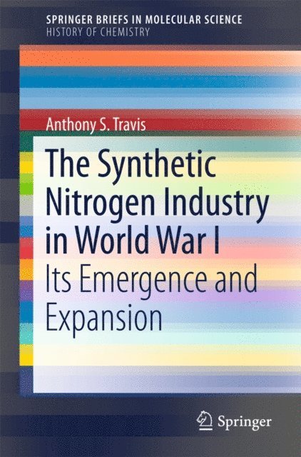 Anthony S. Travis - Synthetic Nitrogen Industry in World War I, E-bok