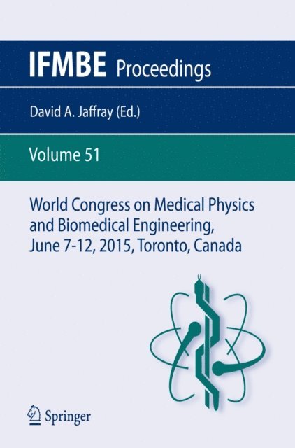 David A. Jaffray - World Congress on Medical Physics and Biomedical Engineering, June 7-12, 2015, Toronto, Canada, E-bok