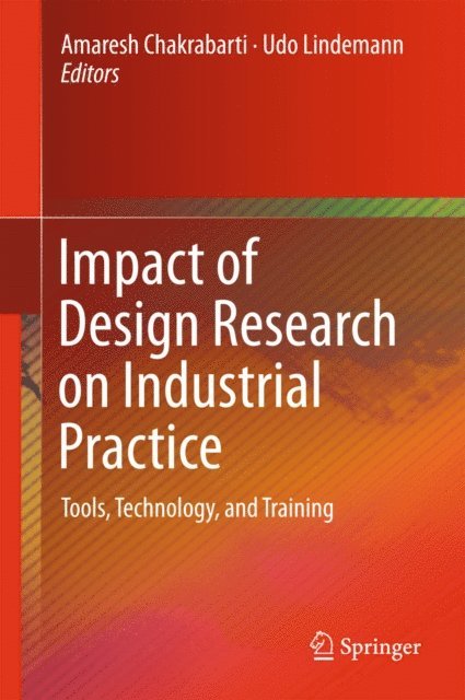 Udo Lindemann, Amaresh Chakrabarti - Impact of Design Research on Industrial Practice, E-bok