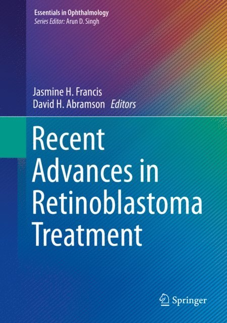 David H. Abramson, Jasmine H. Francis - Recent Advances in Retinoblastoma Treatment, E-bok