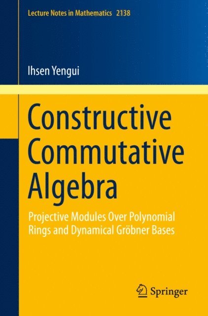 Ihsen Yengui - Constructive Commutative Algebra, E-bok