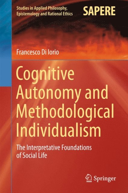 Francesco Di Iorio - Cognitive Autonomy and Methodological Individualism, E-bok