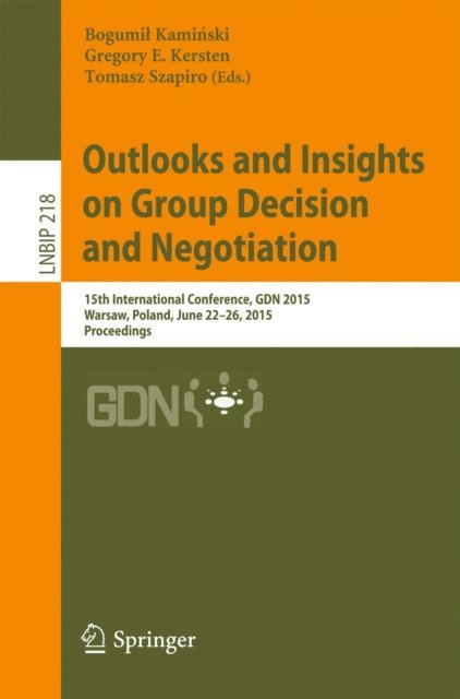 Tomasz Szapiro, Gregory E. Kersten, Bogumil Kaminski - Outlooks and Insights on Group Decision and Negotiation, E-bok