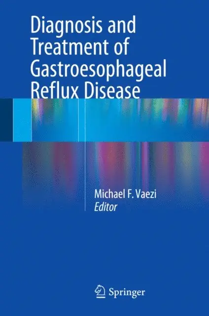 Michael F. Vaezi - Diagnosis and Treatment of Gastroesophageal Reflux Disease, E-bok. Tillgänglighet: Lägg i varukorg