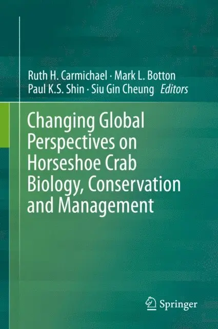Siu Gin Cheung, Paul K.S. Shin, Mark L. Botton, Ruth H. Carmichael - Changing Global Perspectives on Horseshoe Crab Biology, Conservation and Management, E-bok. Tillgänglighet: Lägg i varukorg