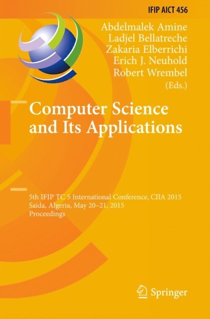Robert Wrembel, Erich J. Neuhold, Zakaria Elberrichi, Ladjel Bellatreche, Abdelmalek Amine - Computer Science and Its Applications, E-bok