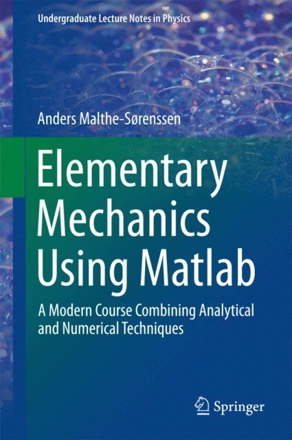 Anders Malthe-Sorenssen - Elementary Mechanics Using Matlab, E-bok