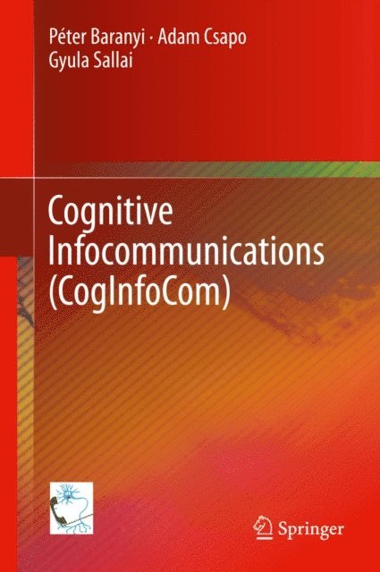 Gyula Sallai, Adam Csapo, Peter Baranyi - Cognitive Infocommunications (CogInfoCom), E-bok