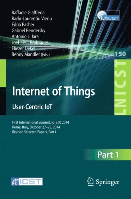 Benny Mandler, Eliezer Dekel, Joel J.P.C. Rodrigues, Antonio J. Jara, Gabriel Bendersky, Edna Pasher, Radu-Laurentiu Vieriu, Raffaele Giaffreda - Internet of Things. User-Centric IoT, E-bok