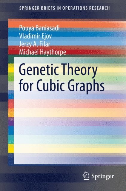 Michael Haythorpe, Jerzy A. Filar, Vladimir Ejov, Pouya Baniasadi - Genetic Theory for Cubic Graphs, E-bok