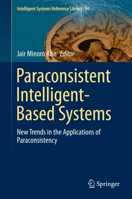 Jair Minoro Abe - Paraconsistent Intelligent-Based Systems, E-bok