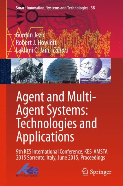 Lakhmi C. Jain, Robert J. Howlett, Gordan Jezic - Agent and Multi-Agent Systems: Technologies and Applications, E-bok