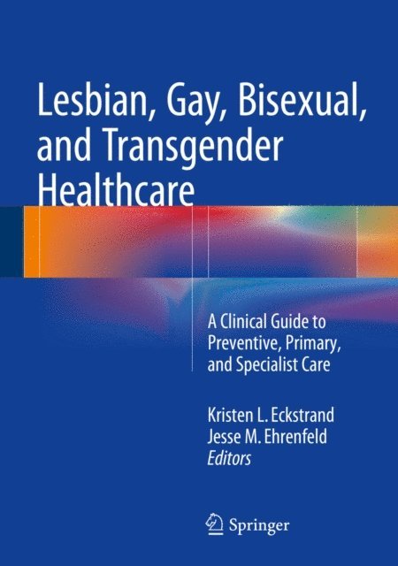 Jesse M. Ehrenfeld, Kristen Eckstrand - Lesbian, Gay, Bisexual, and Transgender Healthcare, E-bok