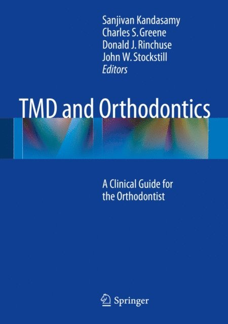 John W. Stockstill, Donald J. Rinchuse, Charles S. Greene, Sanjivan Kandasamy - TMD and Orthodontics, E-bok