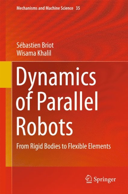 Wisama Khalil, Sebastien Briot - Dynamics of Parallel Robots, E-bok
