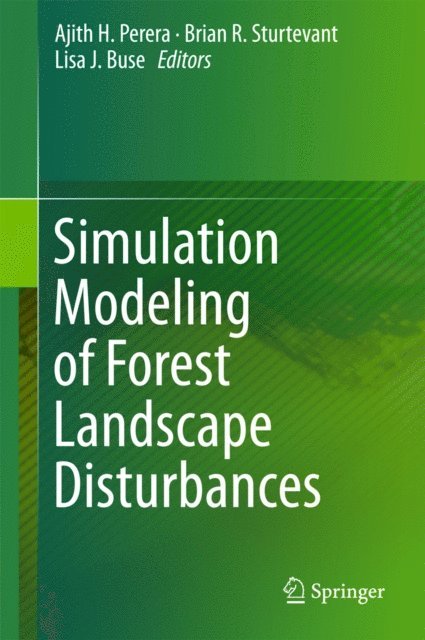 Lisa J. Buse, Brian R. Sturtevant, Ajith H. Perera - Simulation Modeling of Forest Landscape Disturbances, E-bok