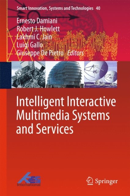 Giuseppe De Pietro, Luigi Gallo, Lakhmi C. Jain, Robert J. Howlett, Ernesto Damiani - Intelligent Interactive Multimedia Systems and Services, E-bok