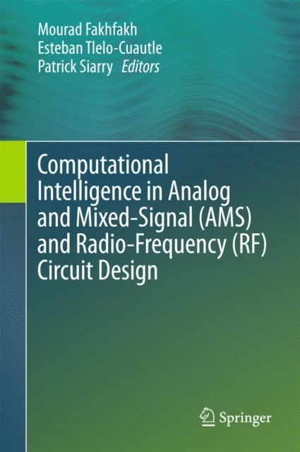 Patrick Siarry, Esteban Tlelo-Cuautle, Mourad Fakhfakh - Computational Intelligence in Analog and Mixed-Signal (AMS) and Radio-Frequency (RF) Circuit Design, E-bok