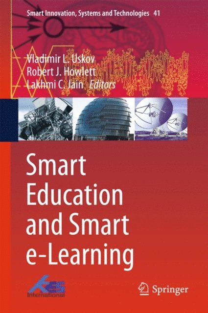Lakhmi C. Jain, Robert J. Howlett, Vladimir L. Uskov - Smart Education and Smart e-Learning, E-bok