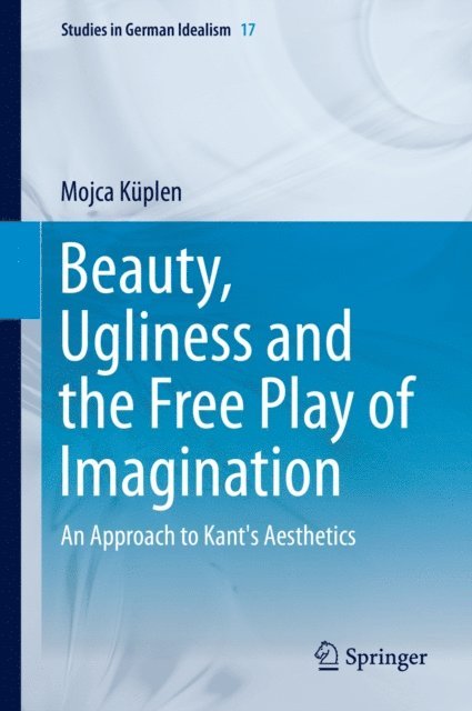 Mojca Kuplen - Beauty, Ugliness and the Free Play of Imagination, E-bok
