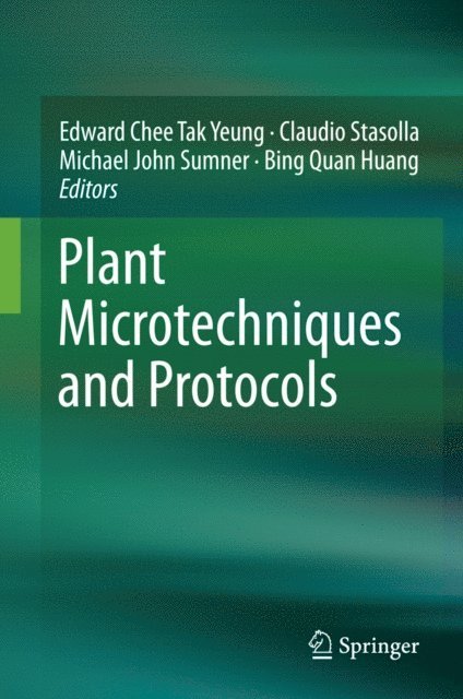 Bing Quan Huang, Michael John Sumner, Claudio Stasolla, Edward Chee Tak Yeung - Plant Microtechniques and Protocols, E-bok