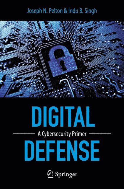 Indu B. Singh, Joseph Pelton - Digital Defense, E-bok
